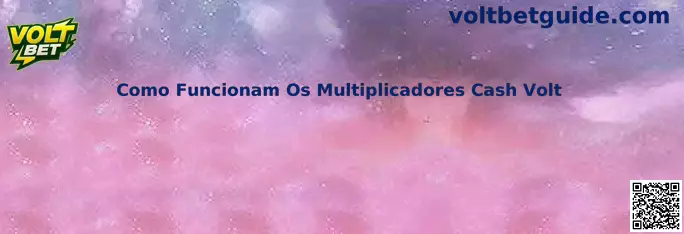 Como Funcionam Os Multiplicadores Cash Volt