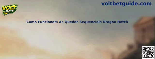 Como Funcionam As Quedas Sequenciais Dragon Hatch