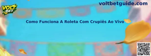 Como Funciona A Roleta Com Crupiês Ao Vivo na Volt Bet