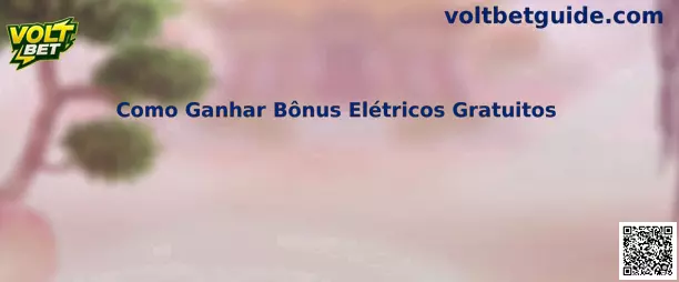 Como Ganhar Bônus Elétricos Gratuitos